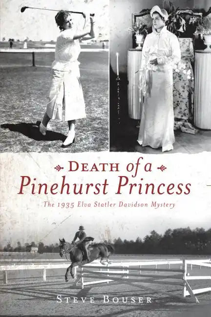 Death of a Pinehurst Princess: The 1935 Elva Statler Davidson Mystery - Paperback