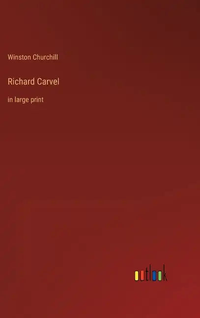 Richard Carvel: in large print - Hardcover