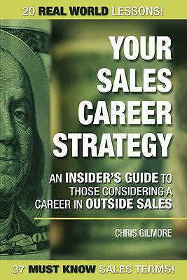 Your Sales Career Strategy: An Insider's Guide To Those Considering a Career in Outside Sales - Paperback