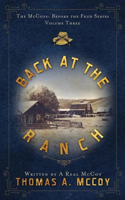 Back At The Ranch: The McCoys Before the Feud Series Vol. 3 - Paperback