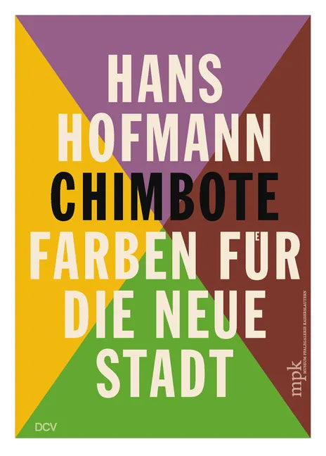Hans Hofmann: Chimbote - Farben Für Die Neue Stadt - Hardcover