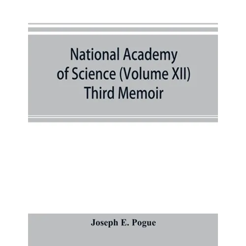 National academy of Science (Volume XII) Third Memoir;The turquoise: a study of its history, mineralogy, geology, ethnology, archaeology, mythology, f - Paperback