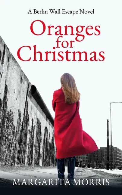 Oranges for Christmas: A Berlin Wall Escape Novel - Paperback