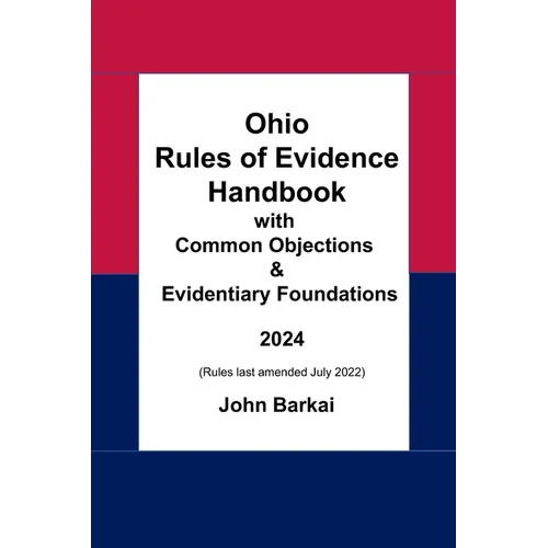 Ohio Rules of Evidence Handbook with Common Objections & Evidentiary Foundations - Paperback