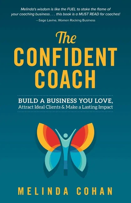 The Confident Coach: Build a Business You Love, Attract Ideal Clients & Make a Lasting Impact - Paperback