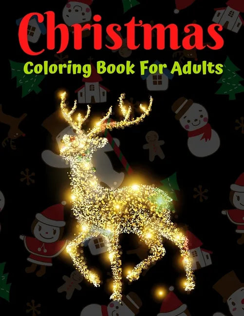 Christmas Coloring Book For Adults: New and Expanded Editions, Ornaments, Christmas Trees, Wreaths, and More! - Paperback
