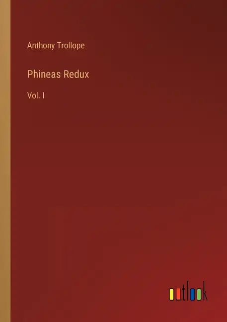 Phineas Redux: Vol. I - Paperback