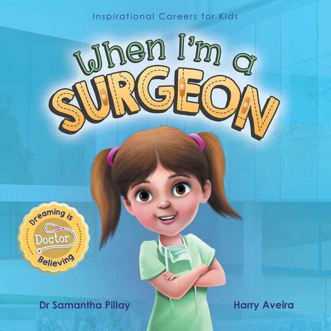 When I'm a Surgeon: Dreaming is Believing: Doctor - Paperback