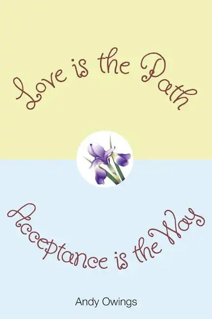 Love is the Path, Acceptance is the Way - Paperback