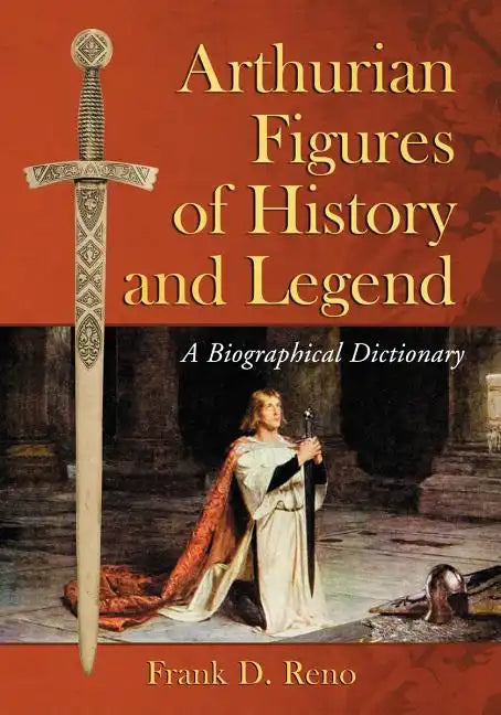 Arthurian Figures of History and Legend: A Biographical Dictionary - Paperback