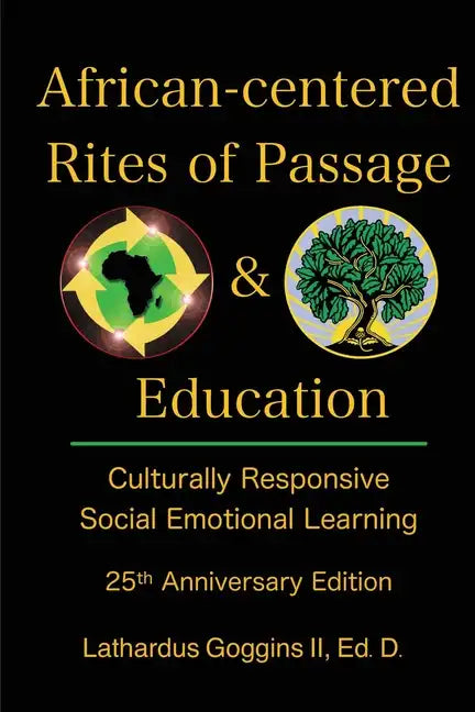 African-centered Rites of Passage and Education: Culturally Responsive Social Emotional Learning - Paperback