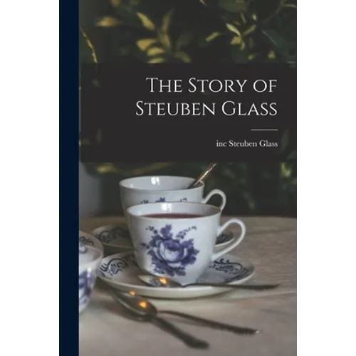 The Story of Steuben Glass - Paperback