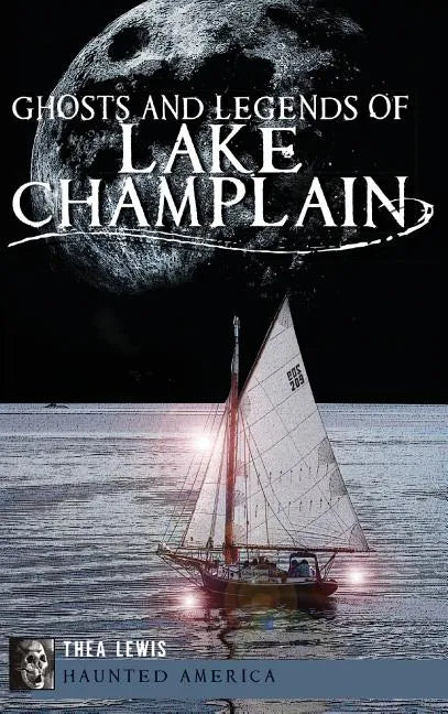 Ghosts and Legends of Lake Champlain - Hardcover
