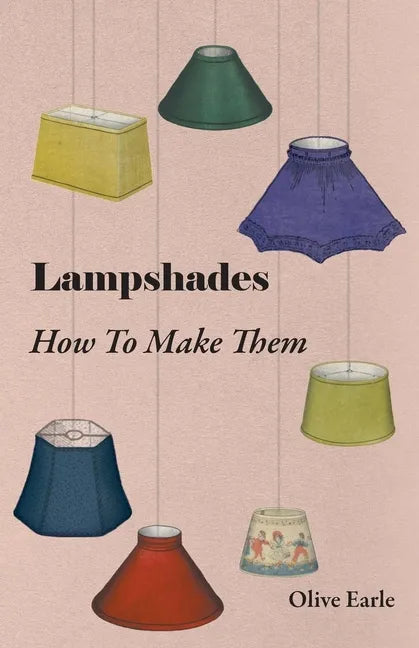 Lampshades - How to Make Them - Paperback