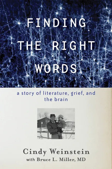 Finding the Right Words: A Story of Literature, Grief, and the Brain - Hardcover