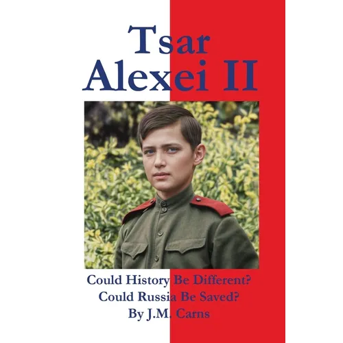 Tsar Alexei II Could History Be Different? Could Russia Be Saved? - Paperback