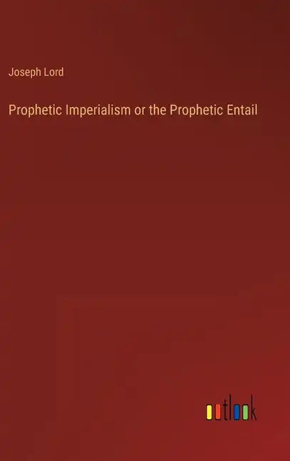 Prophetic Imperialism or the Prophetic Entail - Hardcover