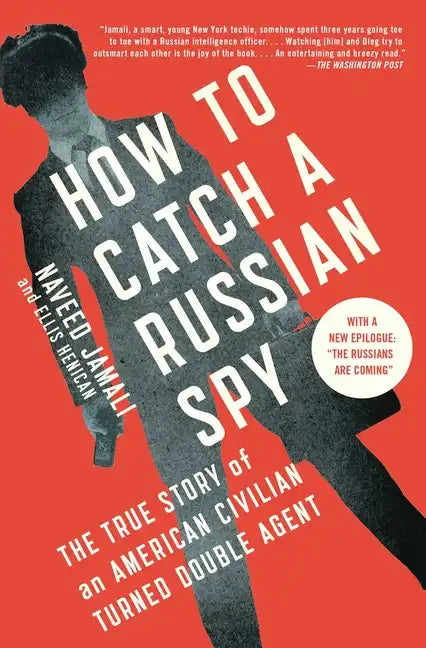 How to Catch a Russian Spy: The True Story of an American Civilian Turned Double Agent - Paperback