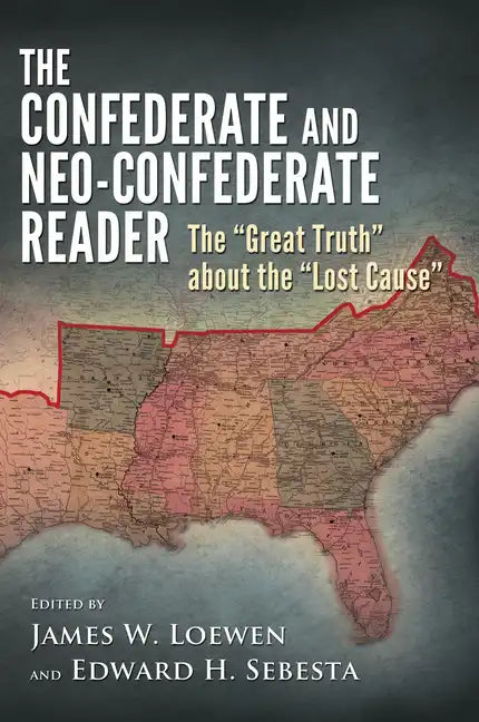The Confederate and Neo-Confederate Reader: The Great Truth about the Lost Cause - Paperback