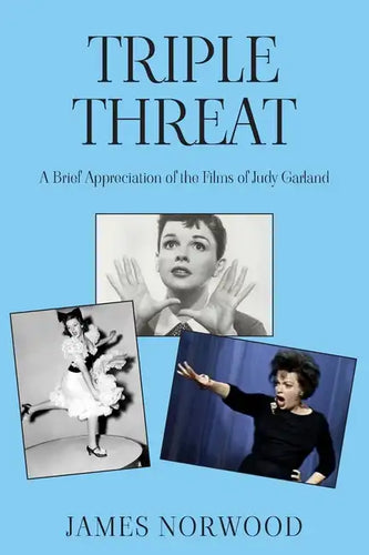 Triple Threat: A Brief Appreciation of the Films of Judy Garland - Paperback