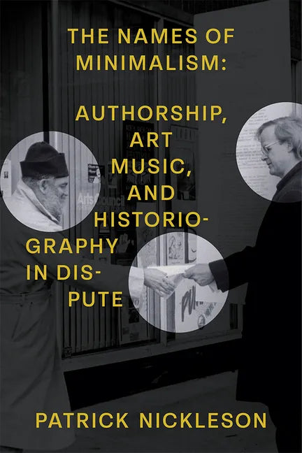 The Names of Minimalism: Authorship, Art Music, and Historiography in Dispute - Paperback