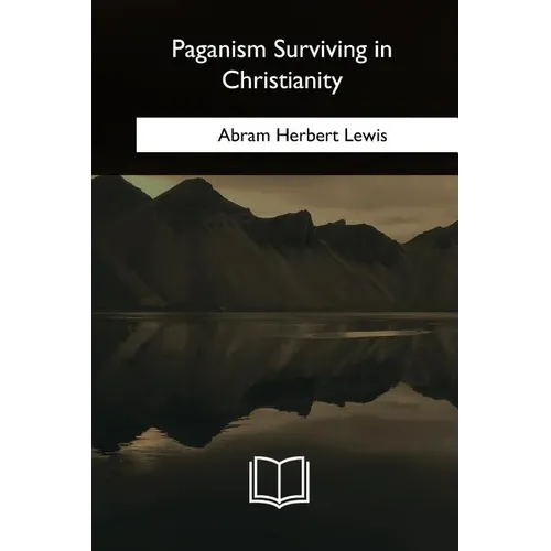Paganism Surviving in Christianity - Paperback