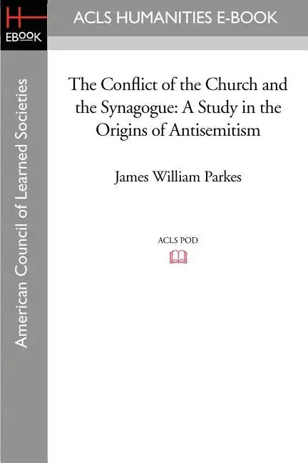 The Conflict of the Church and the Synagogue: A Study in the Origins of Antisemitism - Paperback