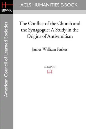 The Conflict of the Church and the Synagogue: A Study in the Origins of Antisemitism - Paperback
