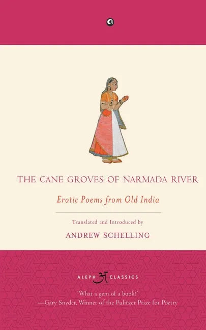 The Cane Groves Of Narmada River: Erotic Poems From Old India - Paperback
