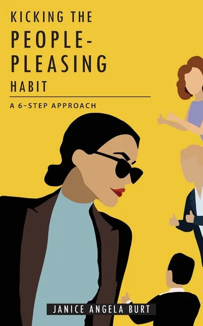 Kicking the People-Pleasing Habit: A 6-Step Approach - Paperback