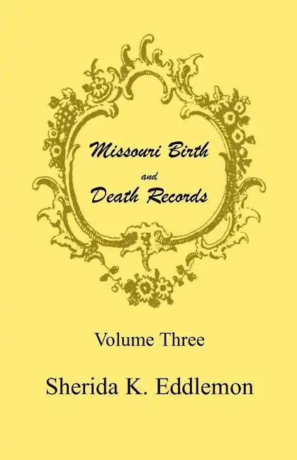 Missouri Birth and Death Records, Volume 3 - Paperback