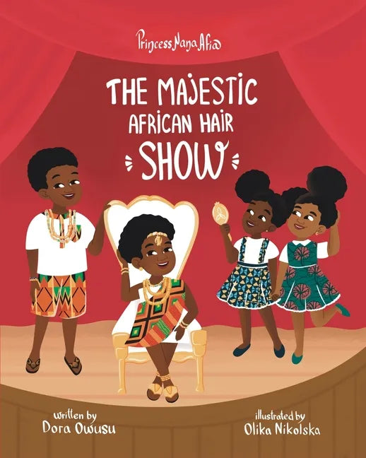 Princess Nana Afia: The Majestic African Hair Show - Paperback