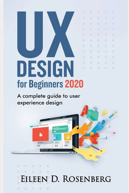 UX Design 2020 for Beginners: A Complete Guide to User Experience Design - Paperback