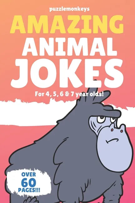 Amazing Animal Jokes for 4, 5, 6 & 7 year olds!: The funniest jokes this side of the zoo! - Paperback