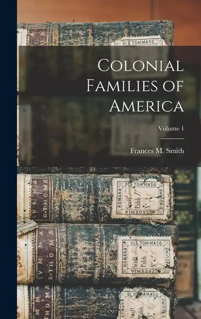 Colonial Families of America; Volume 1 - Hardcover