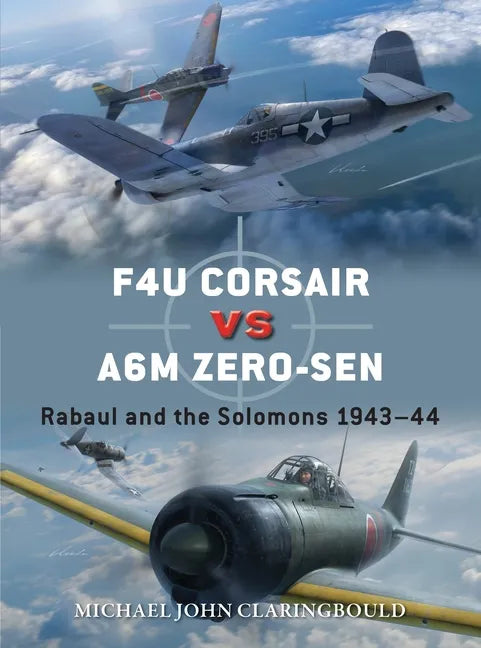 F4u Corsair Versus A6m Zero-Sen: Rabaul and the Solomons 1943-44 - Paperback