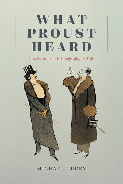 What Proust Heard: Novels and the Ethnography of Talk - Paperback