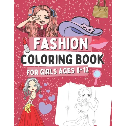 Fashion Coloring Book for Girls Ages 8-12: Gift Idea for Kids Who Love Fasion - Paperback