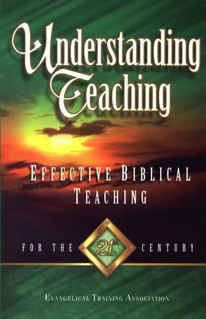 Understanding Teaching: Effective Bible Teaching for the 21st Century - Paperback