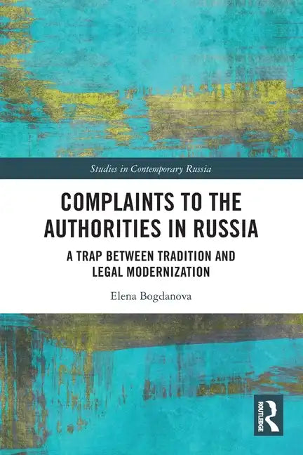 Complaints to the Authorities in Russia: A Trap Between Tradition and Legal Modernization - Paperback