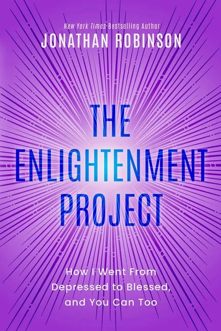 The Enlightenment Project: How I Went From Depressed to Blessed, and You Can Too - Paperback