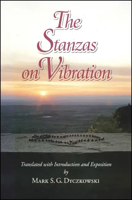 The Stanzas on Vibration: The SpandaKārikā with Four Commentaries: The SpandaSaṃdoha by Kṣemarāja, The SpandaVṛttti b - Paperback