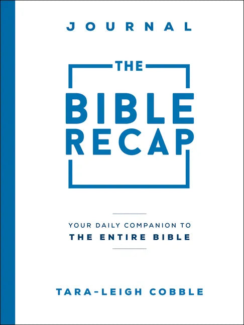 The Bible Recap Journal: Your Daily Companion to the Entire Bible - Paperback