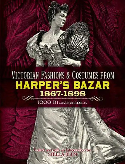 Victorian Fashions and Costumes from Harper's Bazar, 1867-1898 - Paperback