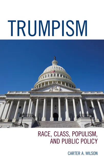 Trumpism: Race, Class, Populism, and Public Policy - Hardcover