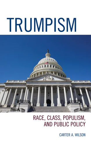 Trumpism: Race, Class, Populism, and Public Policy - Hardcover