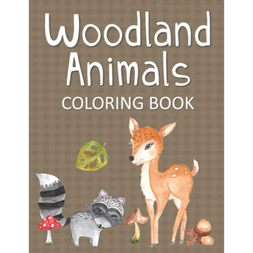 Woodland Animals Coloring Book: Fun & Whimsical Pages for Kids Who Love to Color Forest Animals - Paperback