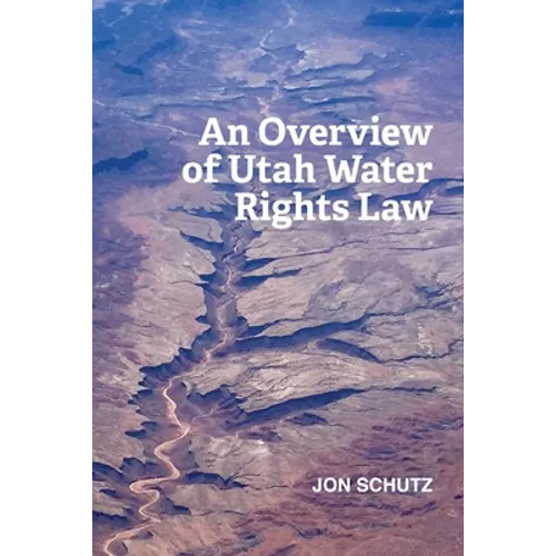 An Overview of Utah Water Rights Law - Paperback