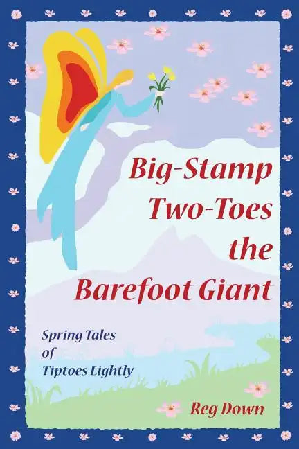 Big-Stamp Two-Toes the Barefoot Giant: Spring Tales of Tiptoes Lightly - Paperback