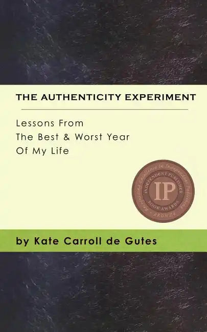 The Authenticity Experiment: Lessons From The Best & Worst Year Of My Life - Paperback